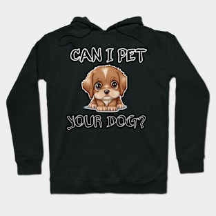 can i pet your dog funny Hoodie